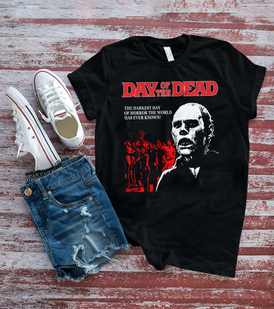 Day Of The Dead The Darkest Day Of Horror The World Has Ever Known T-Shirt