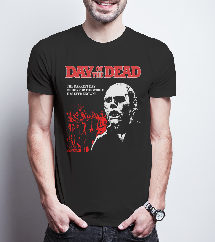 Day Of The Dead The Darkest Day Of Horror The World Has Ever Known T-Shirt