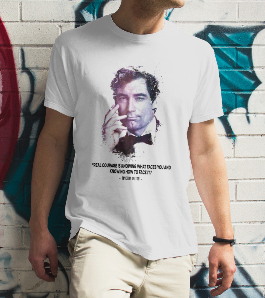 James Bond Real Courage Quote Timothy Dalton T-Shirt
