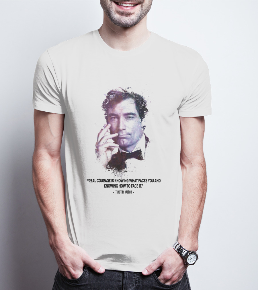 James Bond Real Courage Quote Timothy Dalton T-Shirt