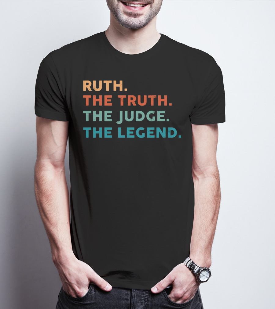 Ruth The Truth The Judge The Legend T-Shirt