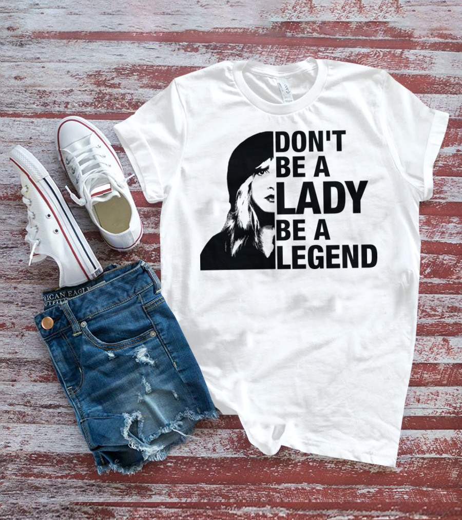 Don't Be A Lady Be A Legend Face T-Shirt