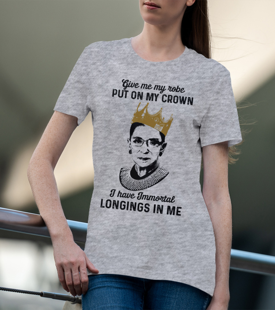 Give Me My Robe Put On My Crown I Have Immortal Longings In Me T-Shirt