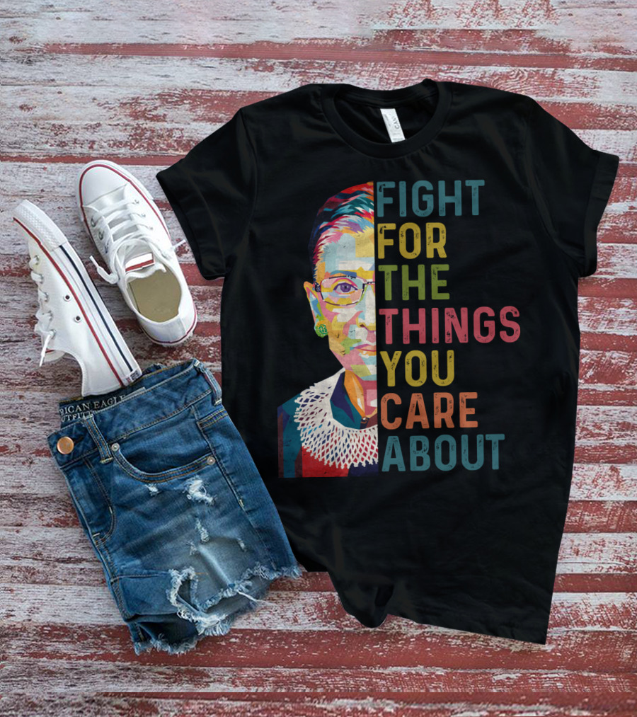 RBG Fight For The Things You Care About Colorful T-Shirt