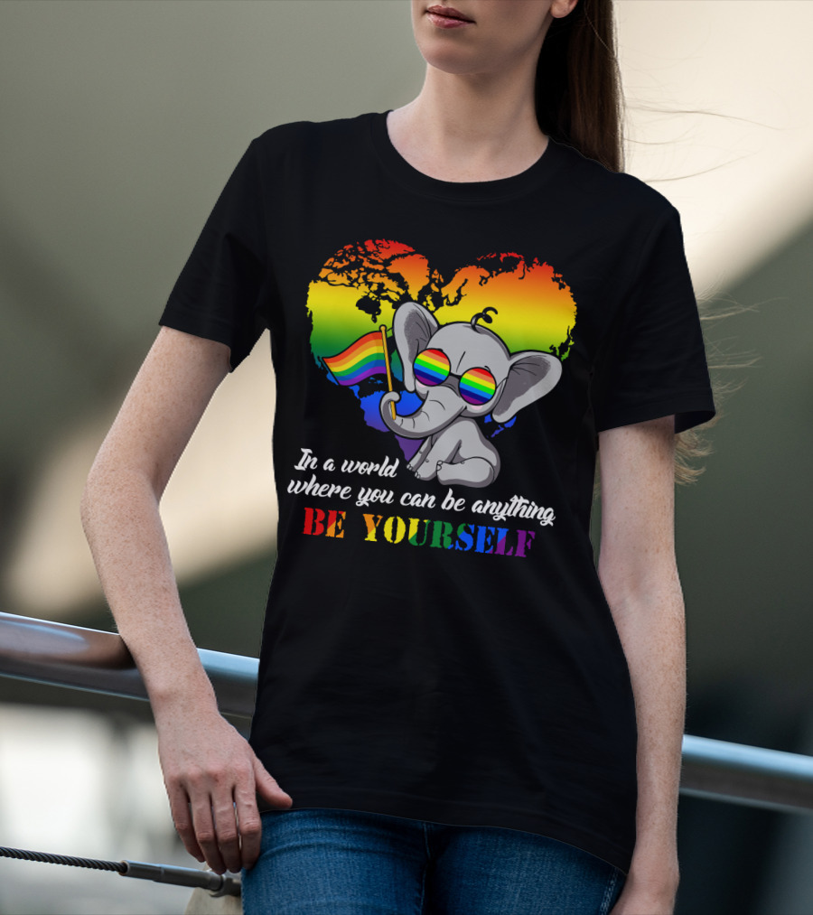 In A World Where You Can Be Anything Be Yourself Rainbow Elephant Pride T-Shirt