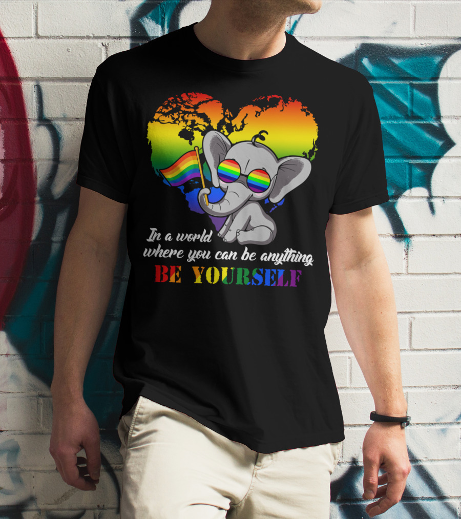 In A World Where You Can Be Anything Be Yourself Rainbow Elephant Pride T-Shirt