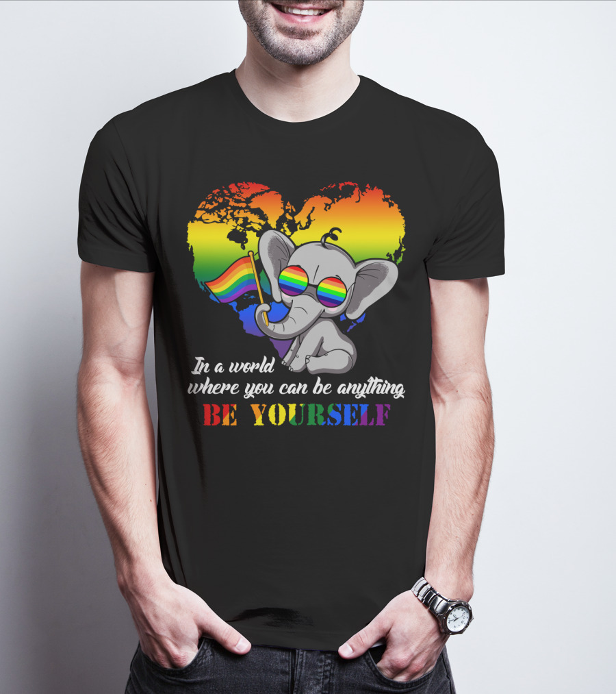 In A World Where You Can Be Anything Be Yourself Rainbow Elephant Pride T-Shirt