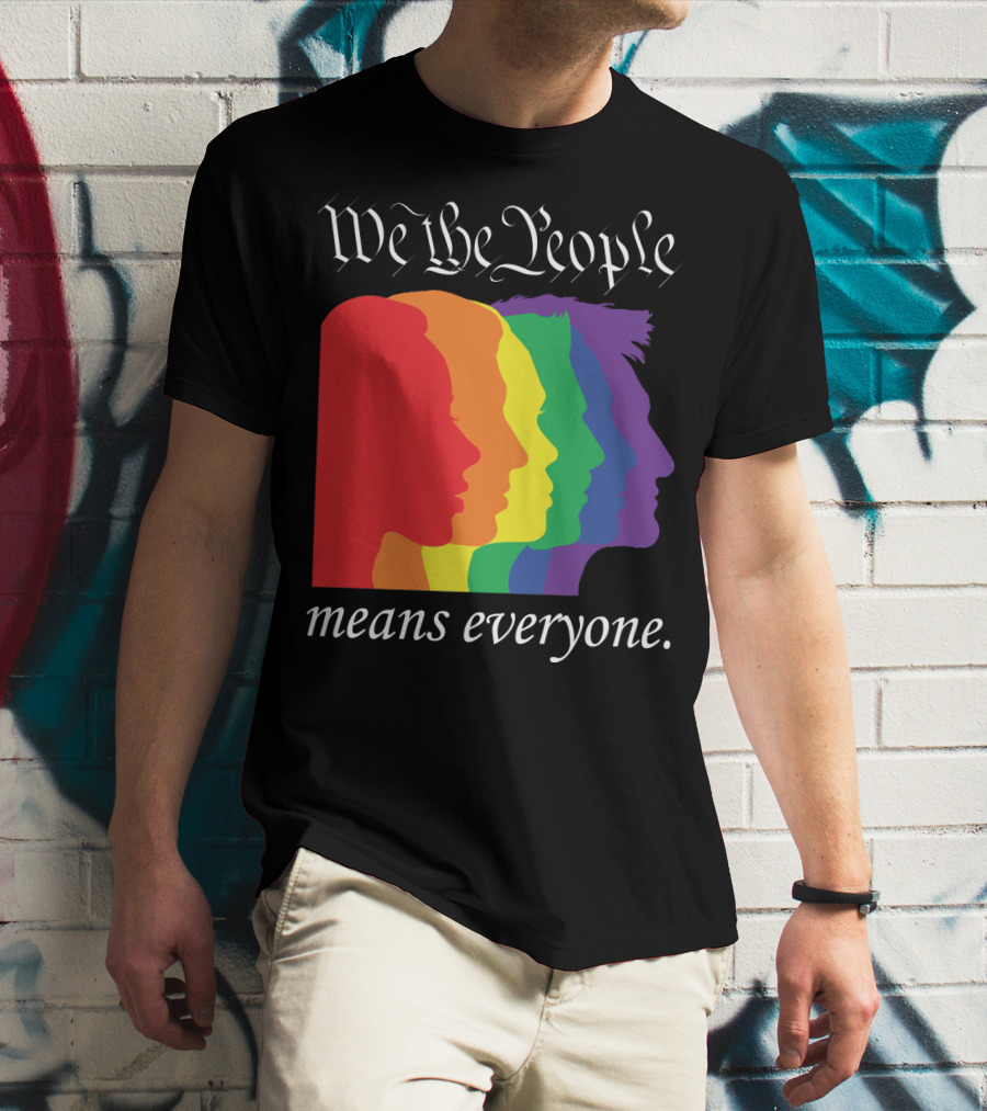We The People Means Everyone Rainbow T-Shirt