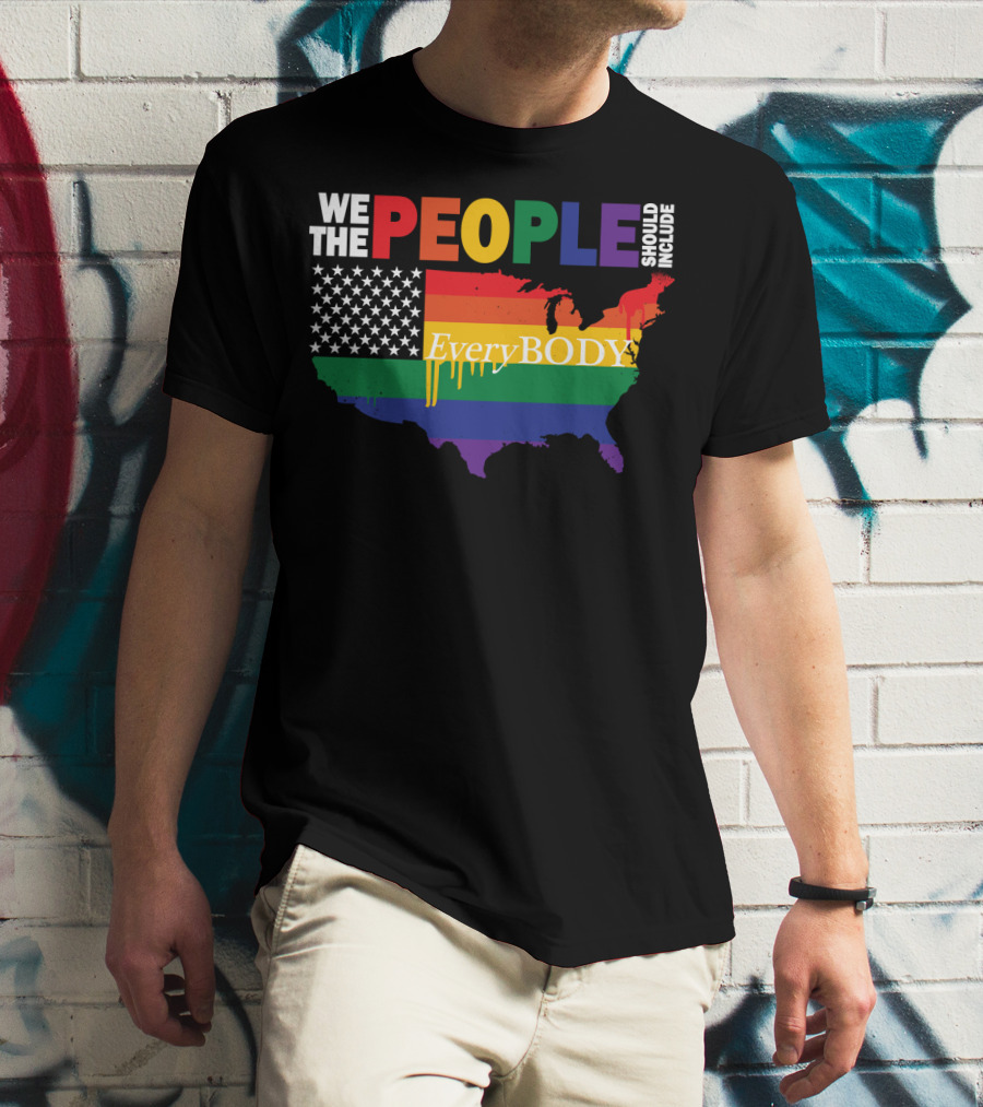 We The People Should Include EveryBODY T-Shirt
