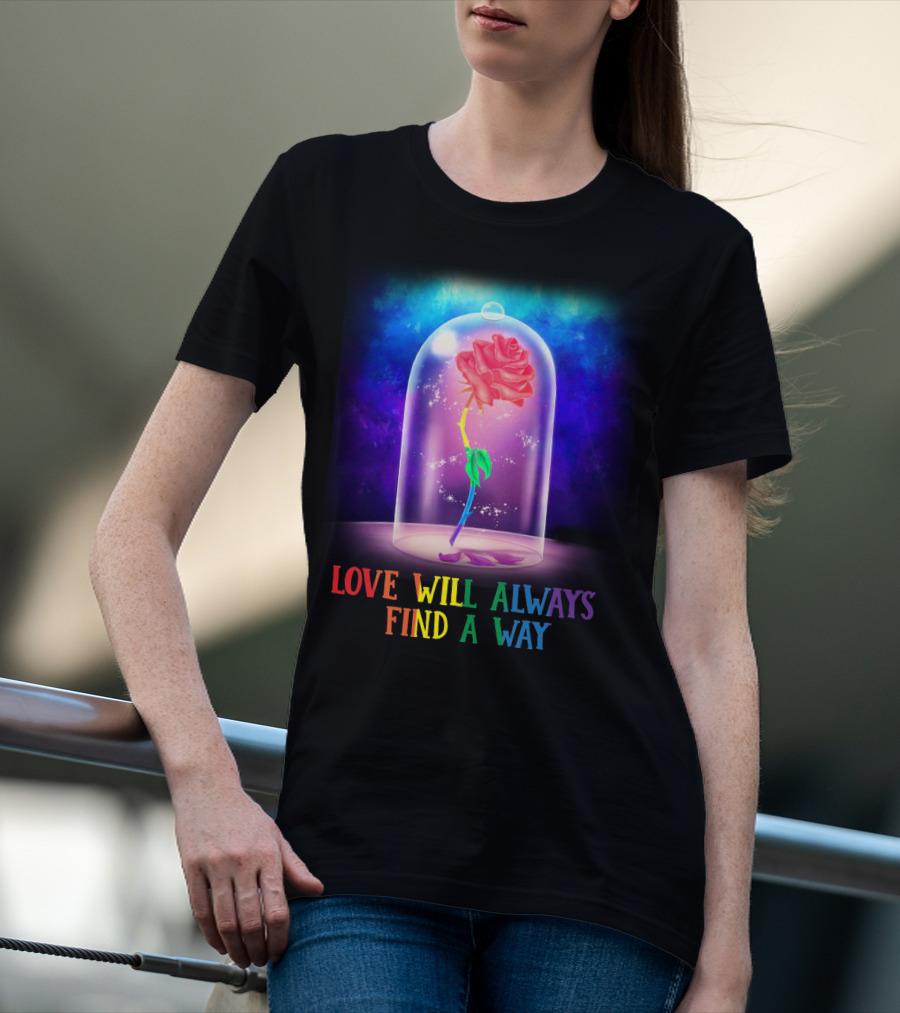 Love Will Always Find A Way Enchanted Rose Under Glass Dome T-Shirt