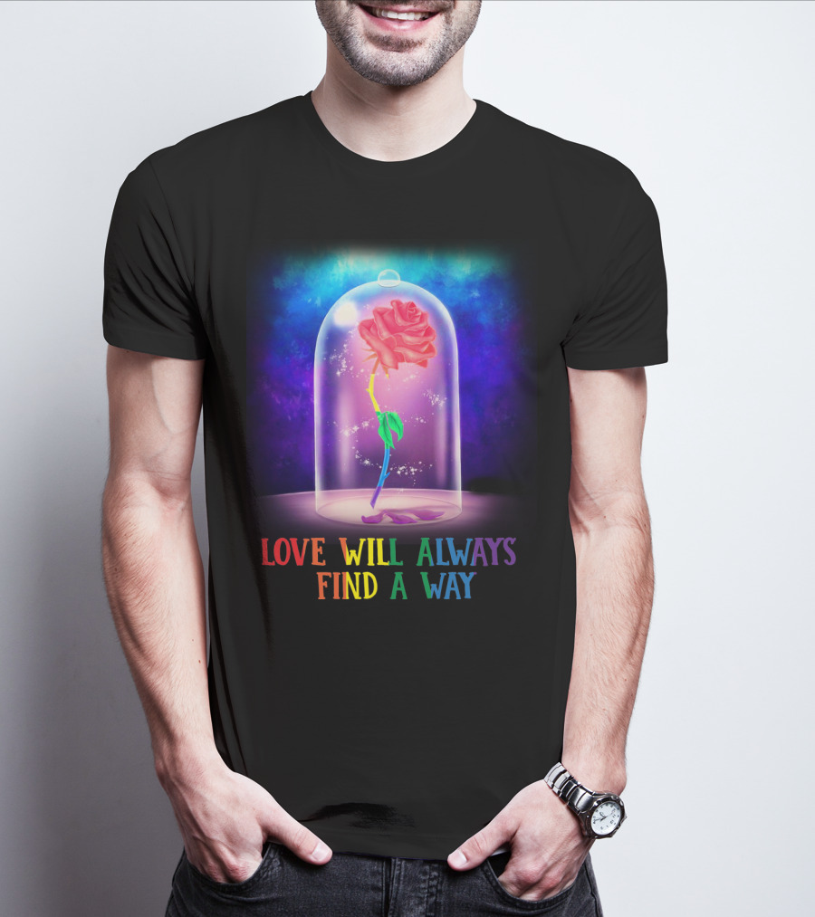Love Will Always Find A Way Enchanted Rose Under Glass Dome T-Shirt