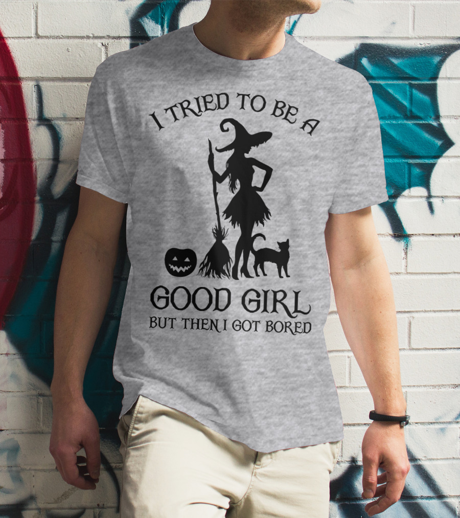 I Tried To Be A Good Girl But Then I Got Bored Witch Cat Pumpkin Broom T-Shirt
