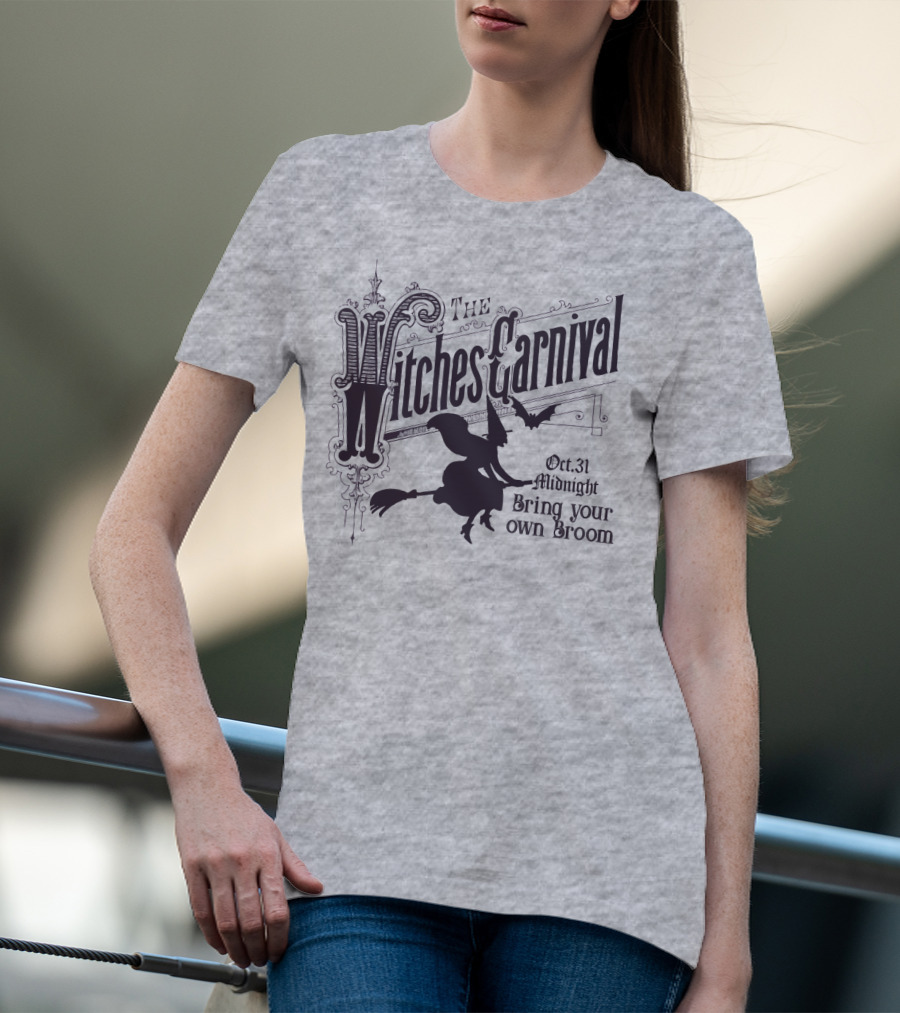The Witches Carnival Oct 31 Midnight Bring Your Own Broom T-Shirt