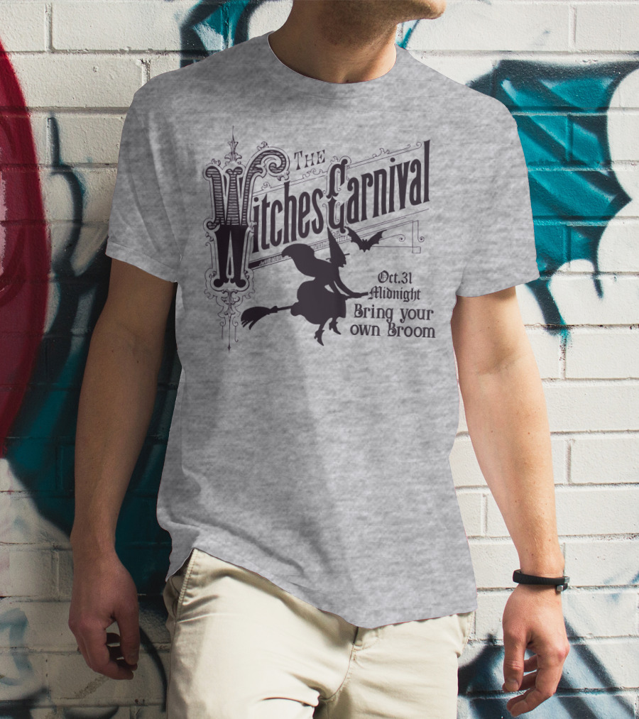 The Witches Carnival Oct 31 Midnight Bring Your Own Broom T-Shirt