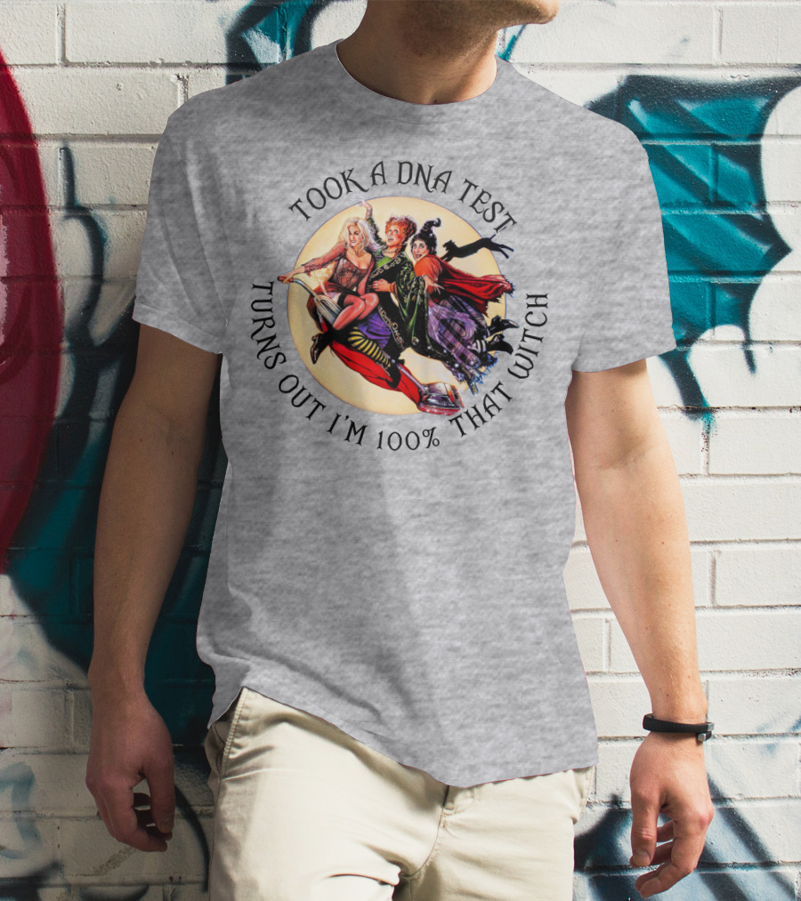 Took A DNA Test Turns Out I'm 100% That Witch T-Shirt