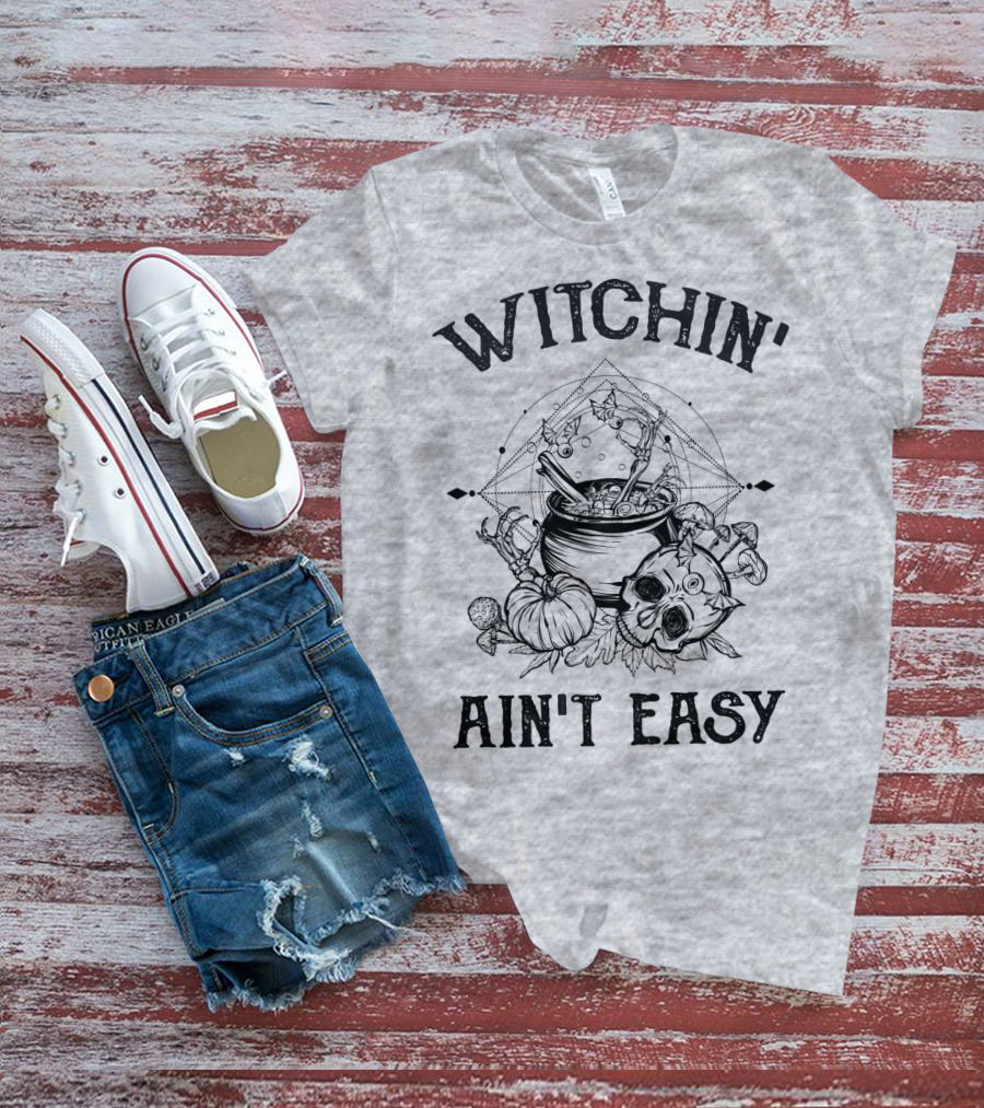 Witchin' Ain't Easy Cauldron Skull Pumpkin Mystical T-Shirt