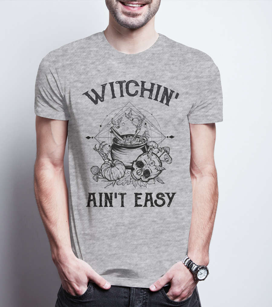 Witchin' Ain't Easy Cauldron Skull Pumpkin Mystical T-Shirt