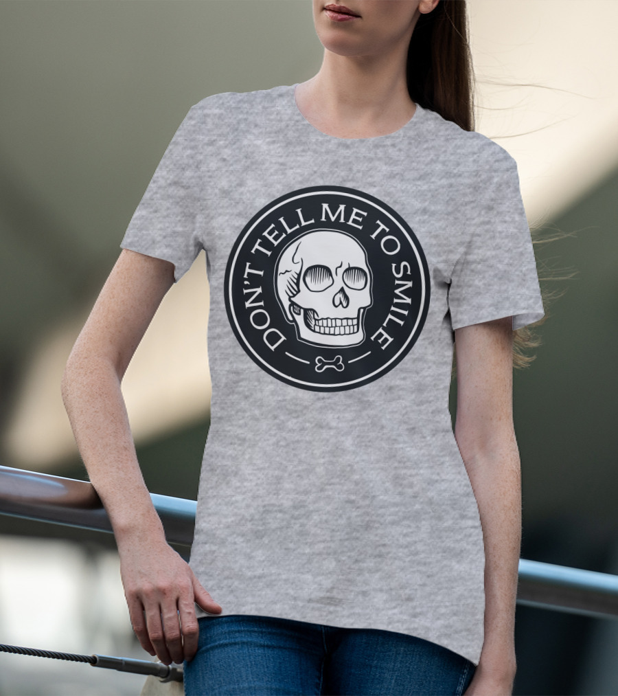 DON'T TELL ME TO SMILE Skull Bone Circle T-Shirt