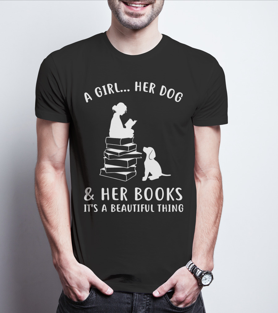 A Girl Her Dog And Her Books It's A Beautiful Thing T-Shirt