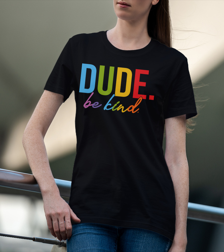 DUDE Be Kind Rainbow Letters T-Shirt
