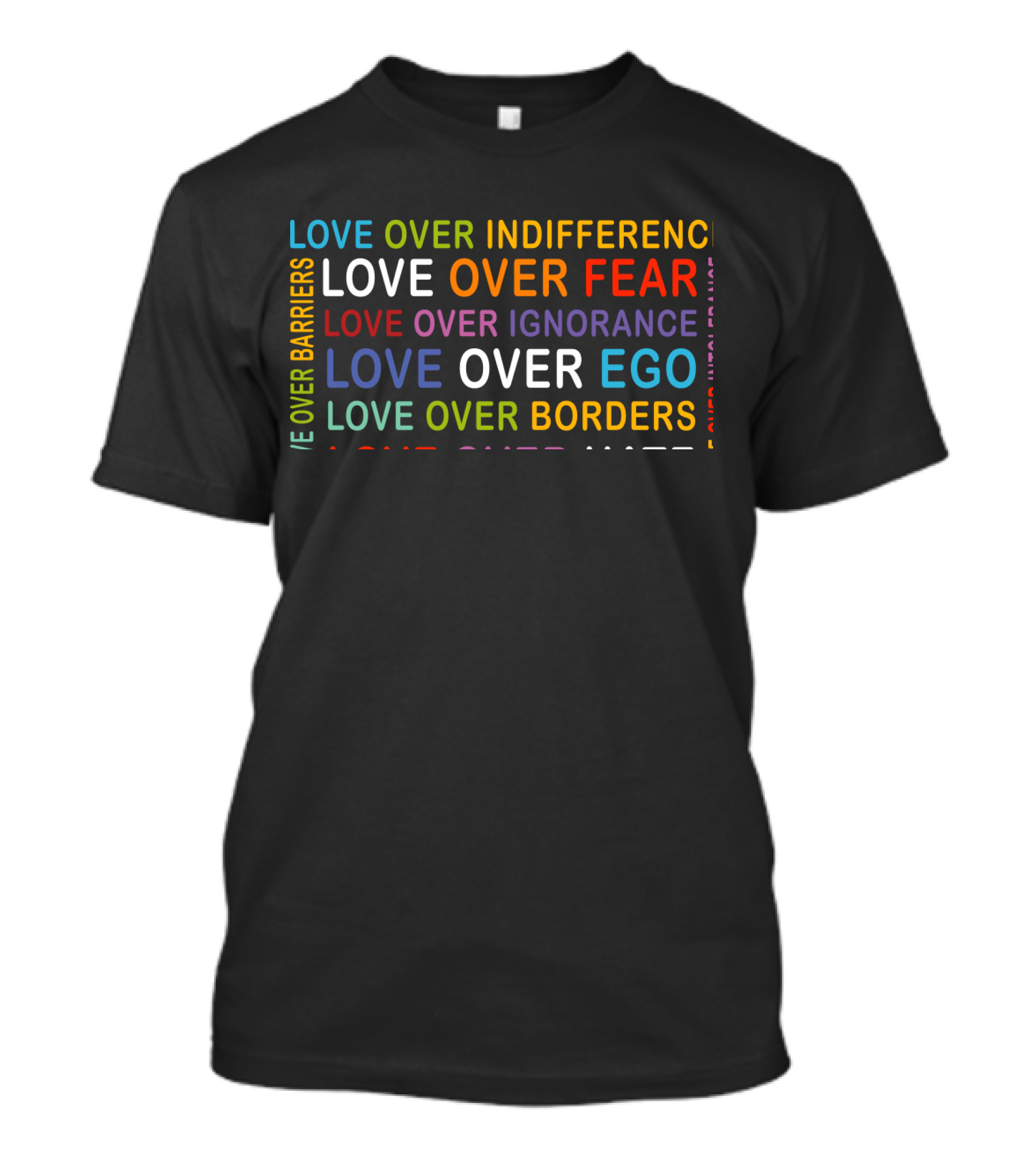 Love Over Indifference Fear Ignorance Ego Barriers Borders Hate Intolerance Over And Over Again T-Shirt