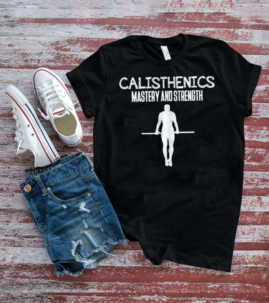 Calisthenics Mastery And Strength Gym Coach Yoga Instructor T-Shirt