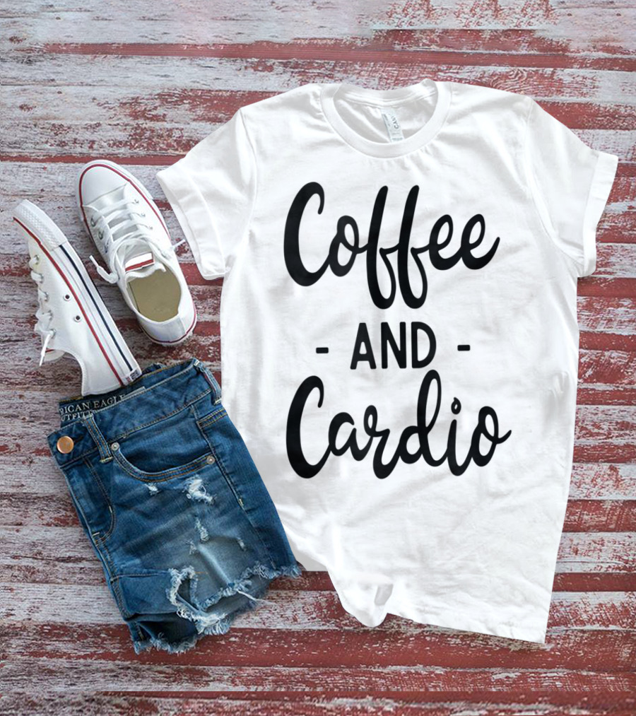 Coffee And Cardio Gym Yoga Workout Fitness Motivation T-Shirt