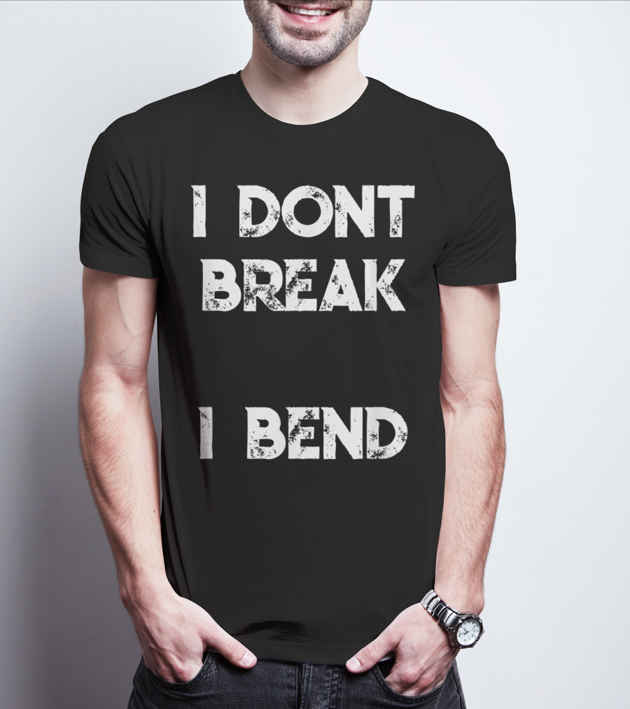 I Don't Break I Bend Contortionist Gymnastics Flexible Yoga T-Shirt