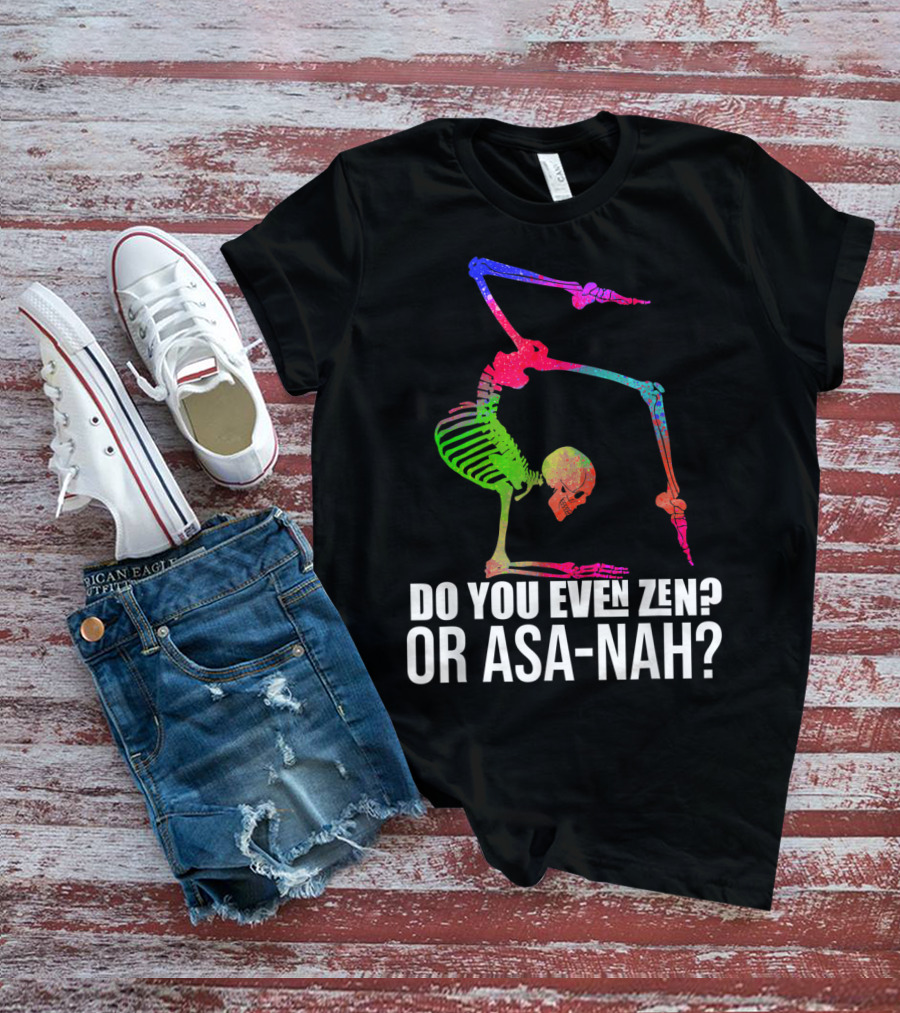 Do You Even Zen Or Asanah Vibrant Skeleton Yoga Pose T-Shirt