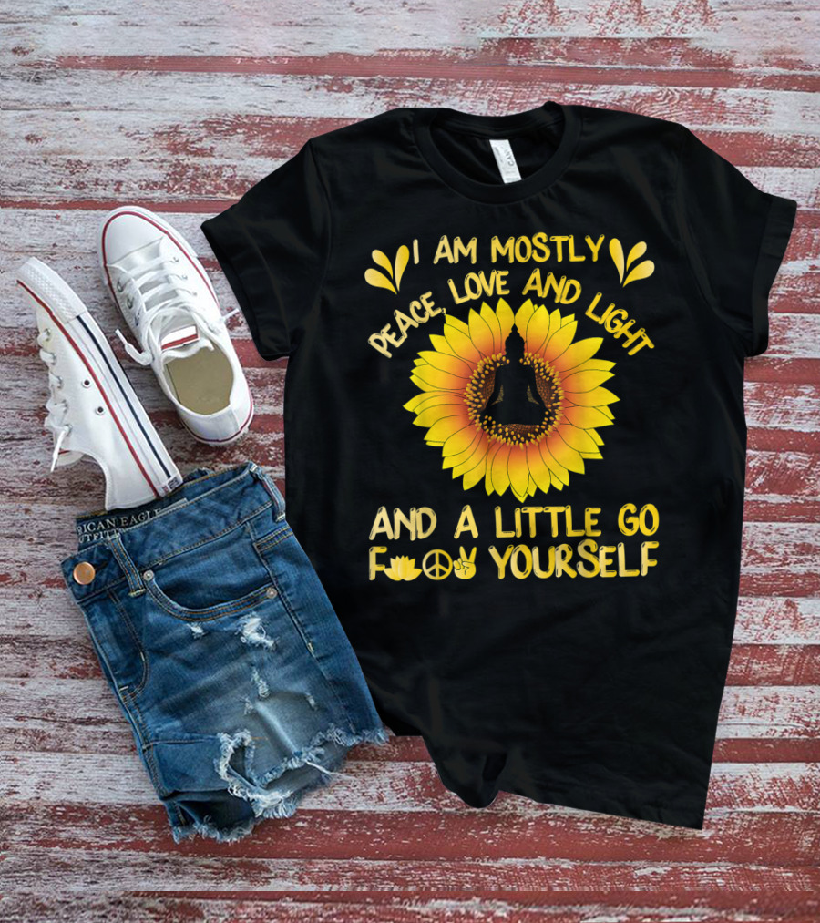 I Am Mostly Peace Love And Light Sunflower Yoga And A Little Go F Yourself T-Shirt
