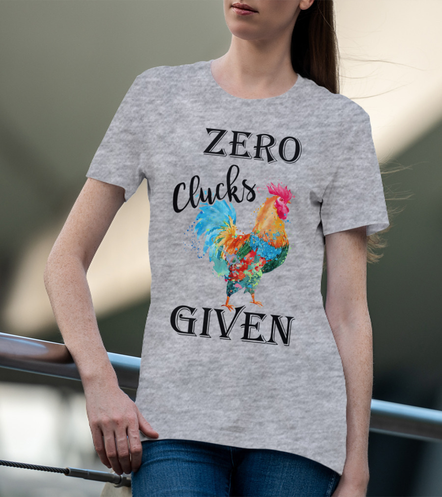 Zero Clucks Given Rooster T-Shirt