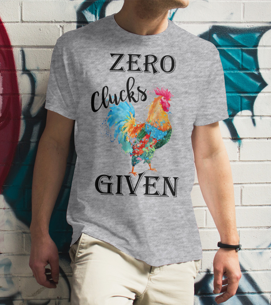 Zero Clucks Given Rooster T-Shirt