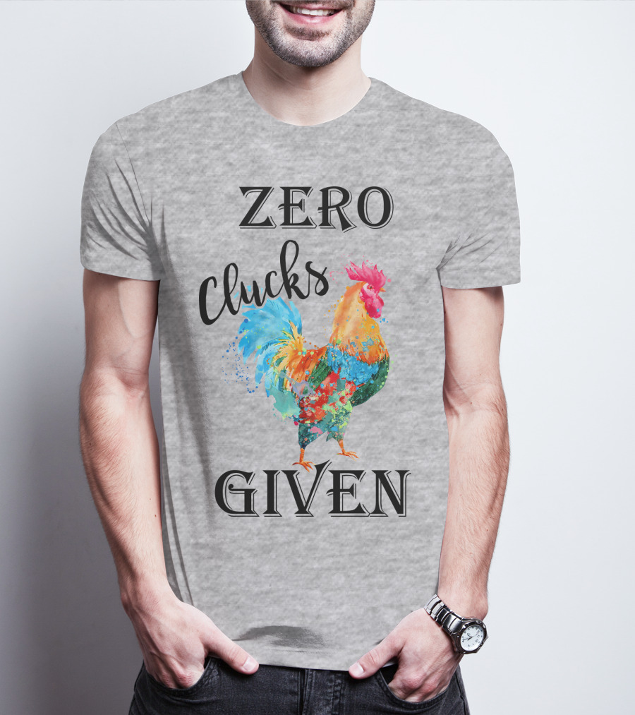Zero Clucks Given Rooster T-Shirt