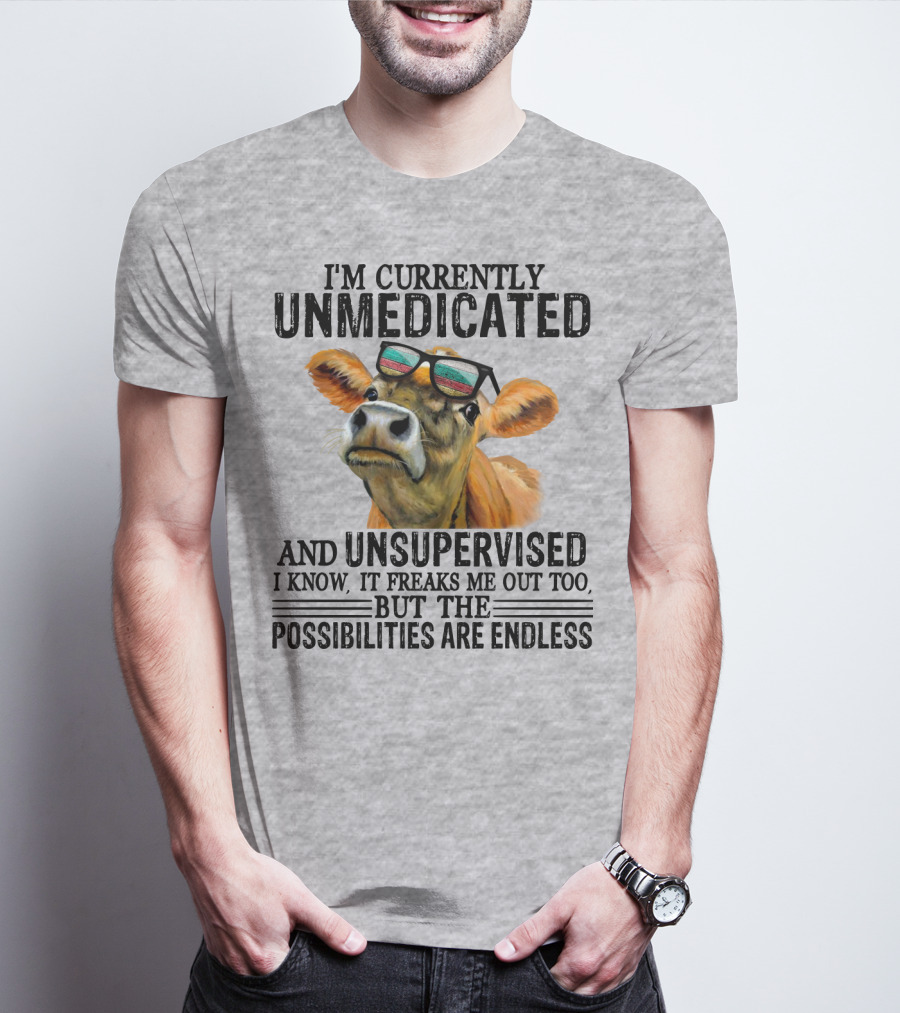 I’m Currently Unmedicated And Unsupervised Cow With Sunglasses Possibilities Are Endless T-Shirt