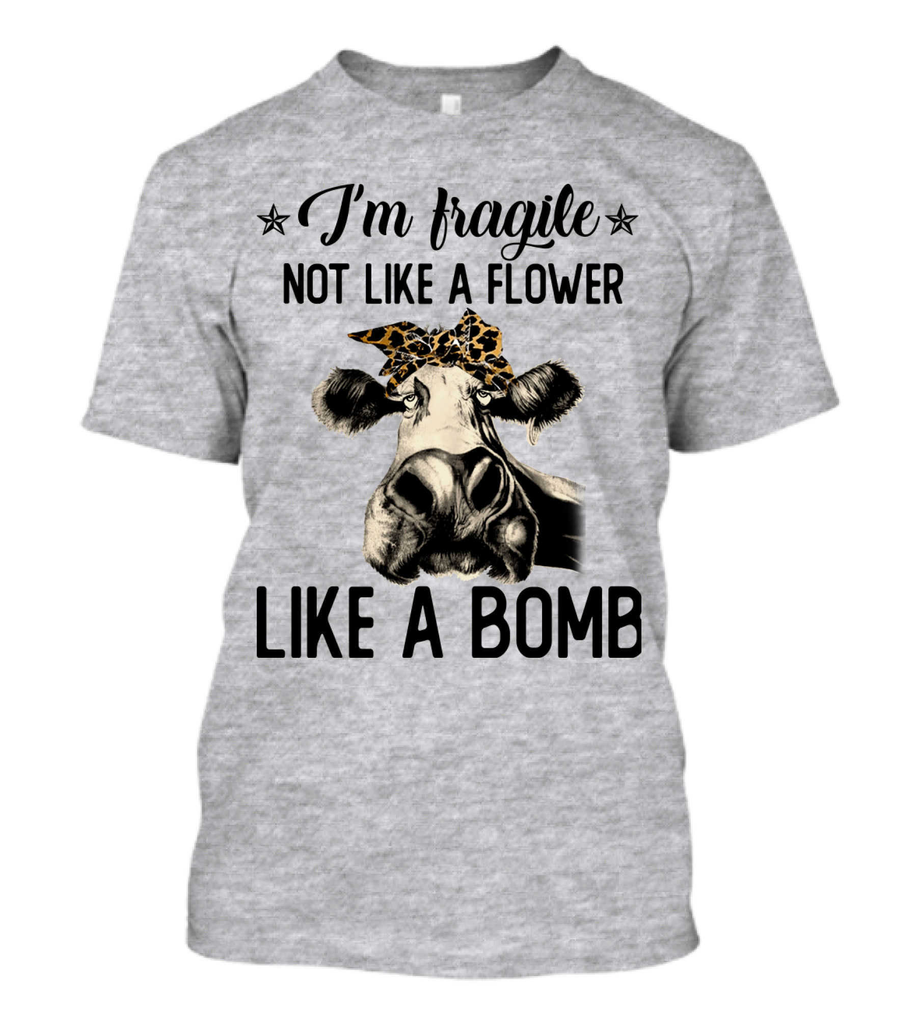 I Am Fragile Not Like A Flower Like A Bomb Cow With Leopard Headband T-Shirt