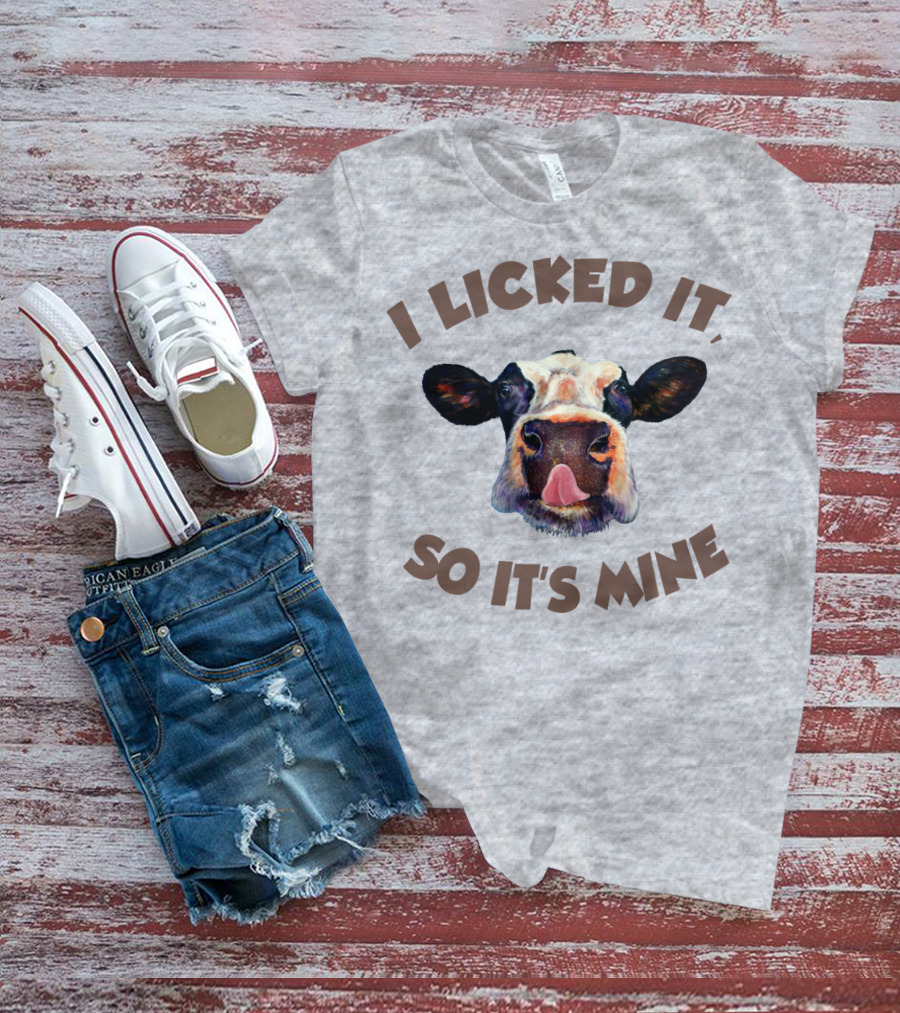 I Licked It So It's Mine Cow T-Shirt