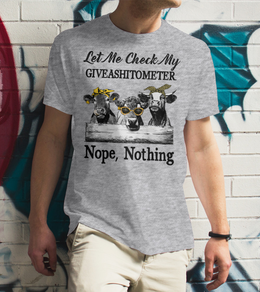 Let Me Check My Giveashitometer Nope Nothing Cows With Sunglasses And Bows T-Shirt