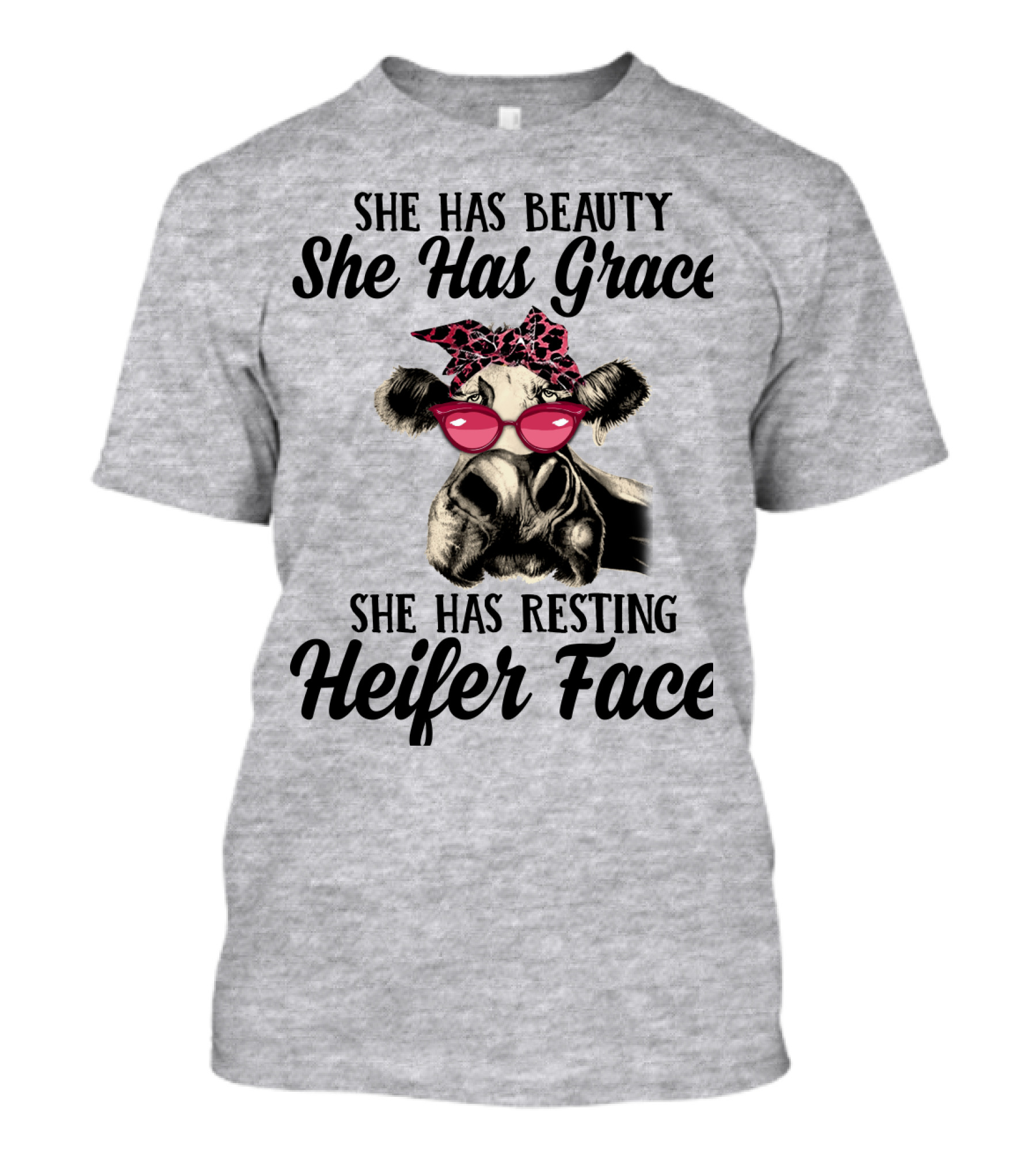 She Has Beauty She Has Grace She Has Resting Heifer Face T-Shirt