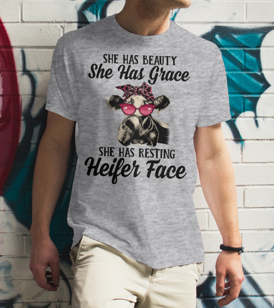 She Has Beauty She Has Grace She Has Resting Heifer Face T-Shirt