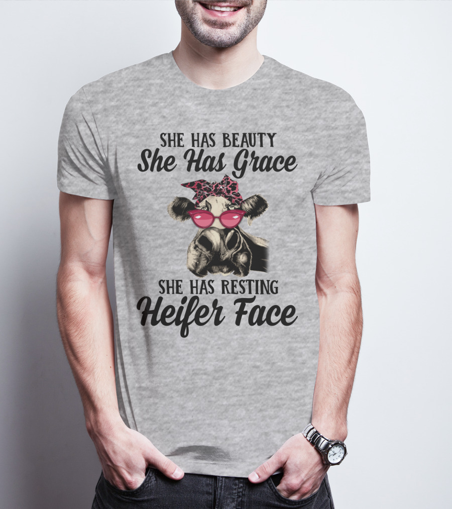 She Has Beauty She Has Grace She Has Resting Heifer Face T-Shirt