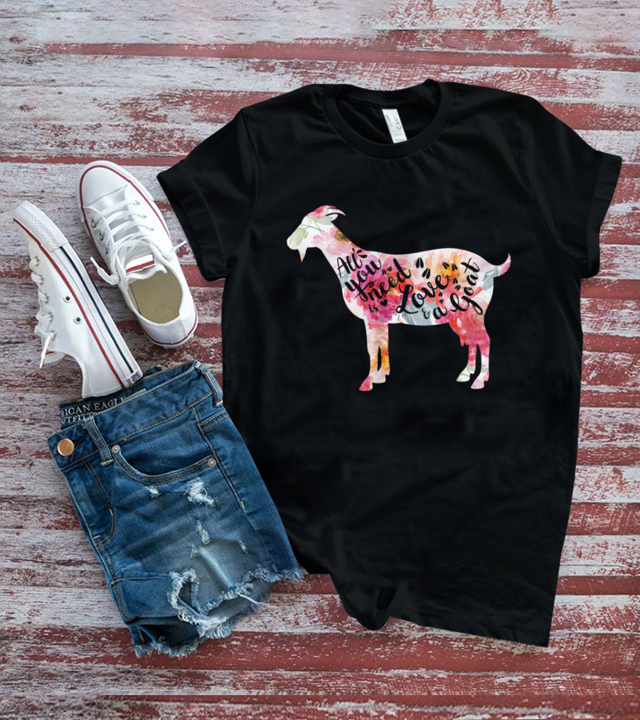 All You Need Is Love A Goat T-Shirt