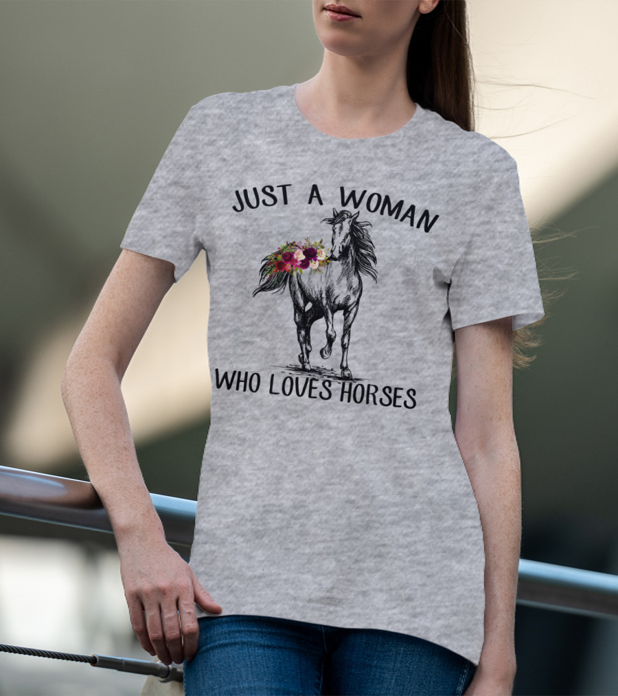 Just A Woman Who Loves Horses With Floral Horse Drawing T-Shirt