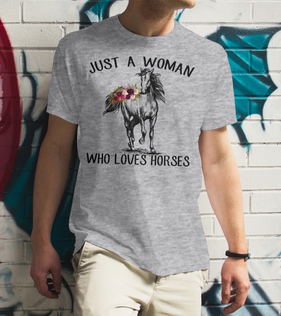 Just A Woman Who Loves Horses With Floral Horse Drawing T-Shirt