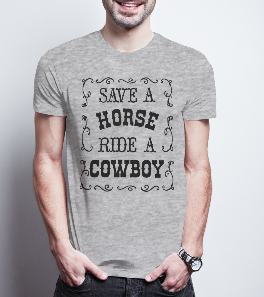SAVE A HORSE RIDE A COWBOY Western Style Vintage Rodeo Decor T-Shirt