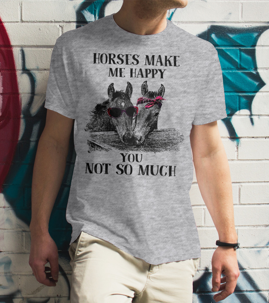 Horses Make Me Happy You Not So Much Sunglasses And Bandana T-Shirt