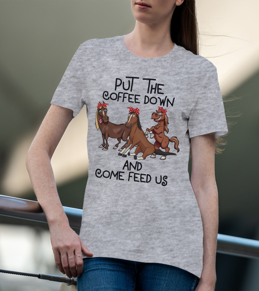 Put The Coffee Down And Come Feed Us Funny Horse Cartoon With Red Polka Dot Bow T-Shirt