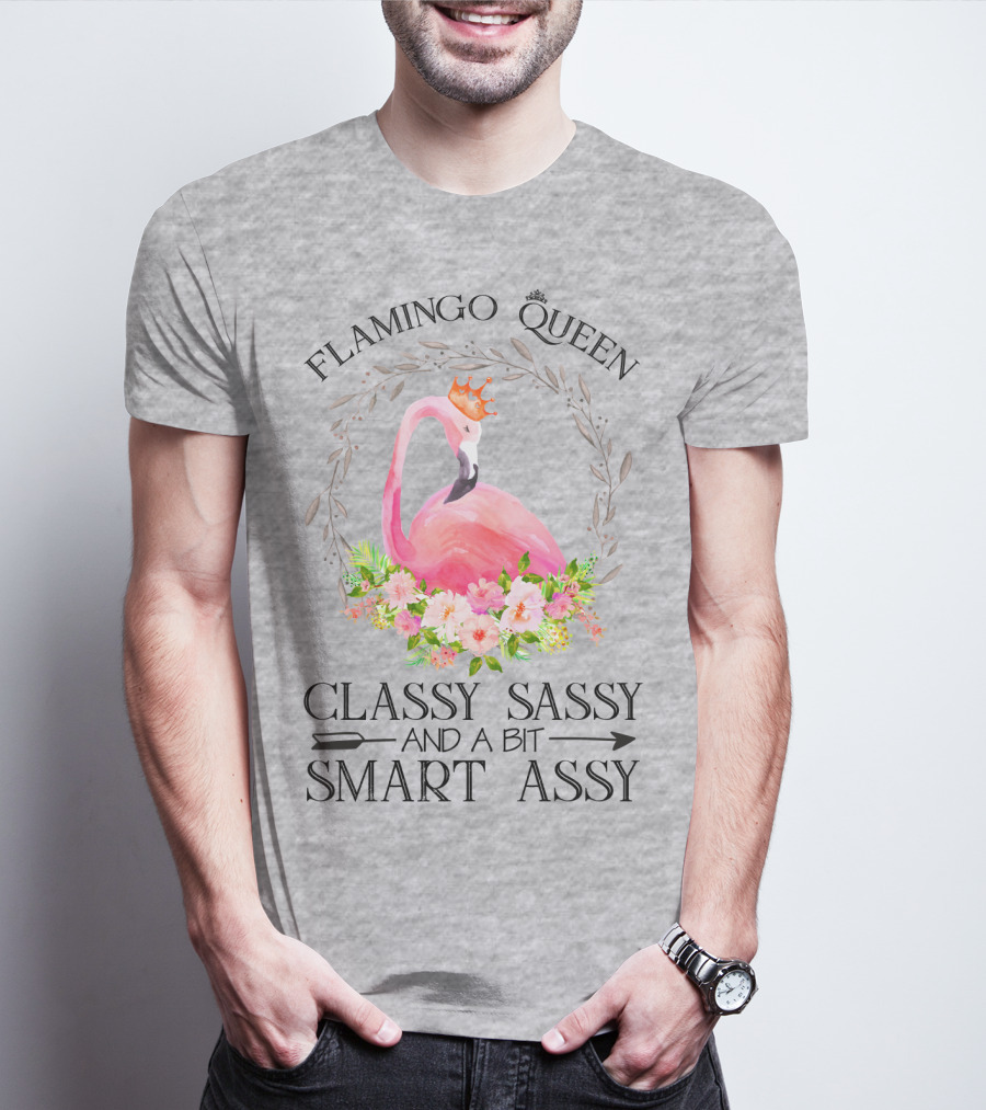 Flamingo Queen Classy Sassy And A Bit Smart Assy T-Shirt