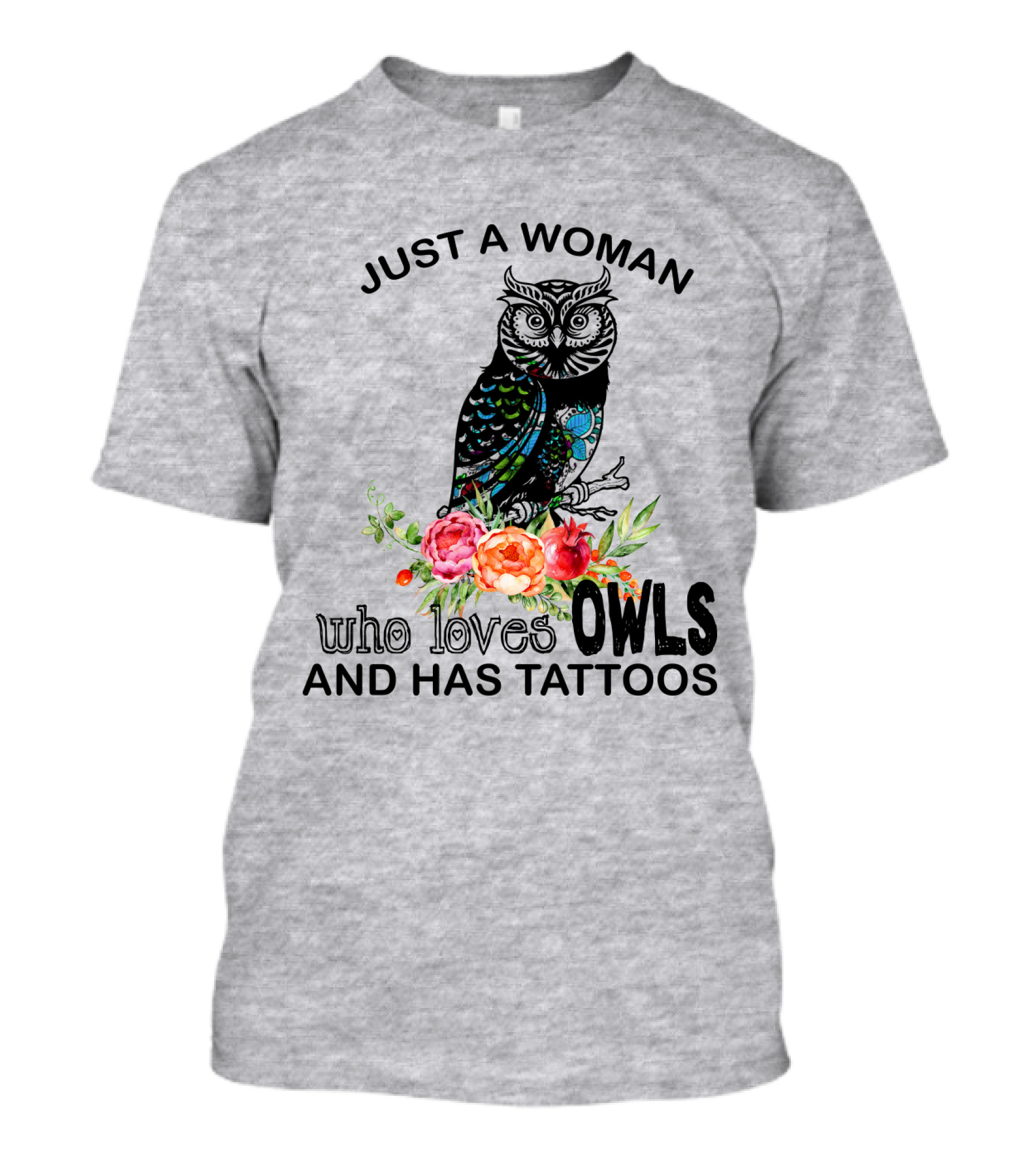 Just A Woman Who Loves Owls And Has Tattoos T-Shirt