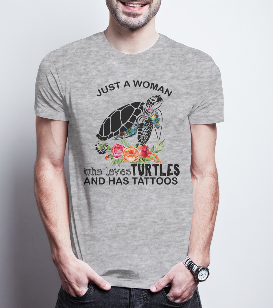 Just A Woman Who Loves Turtles And Has Tattoos T-Shirt