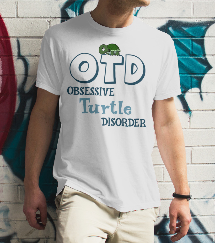 OTD Obsessive Turtle Disorder Cute Turtle T-Shirt